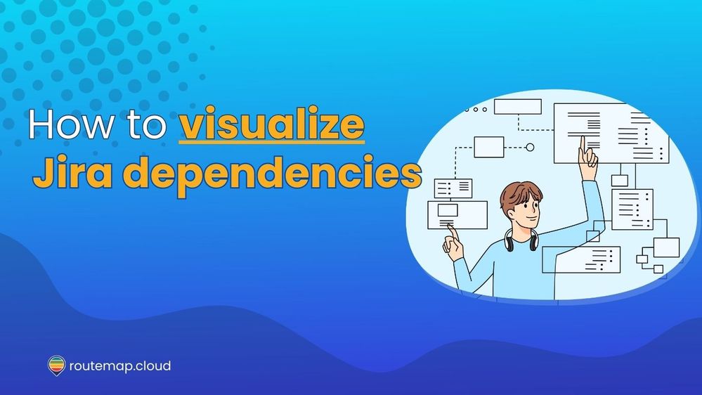 How to Visualize Jira Dependencies.jpg
